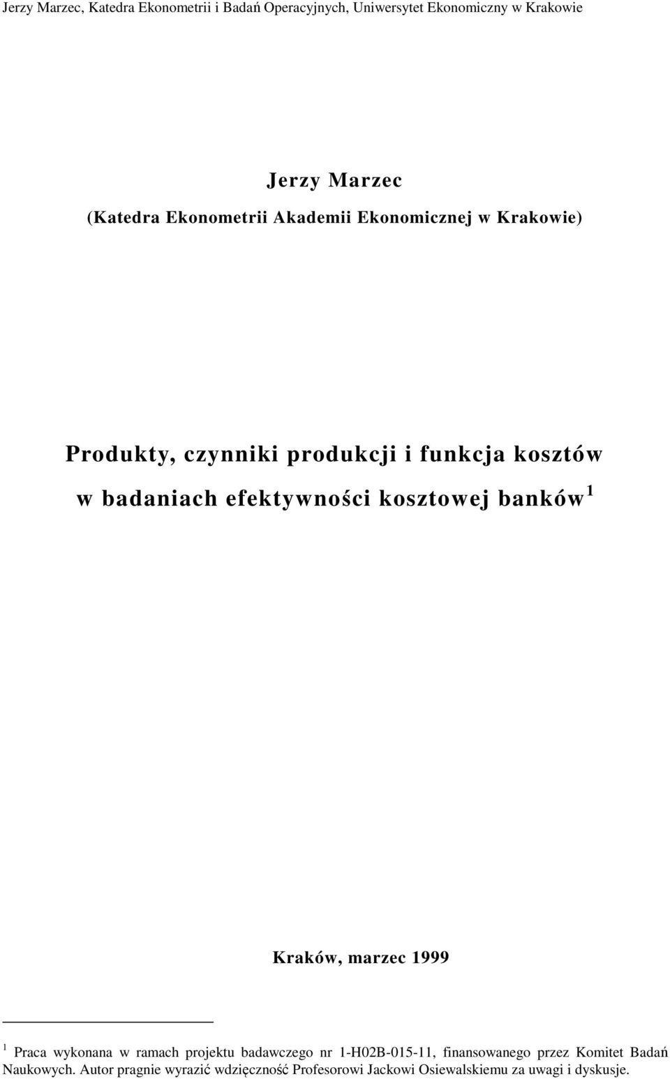 Praca wykonana w ramach projektu badawczego nr 1-H02B-015-11, finansowanego przez Komitet