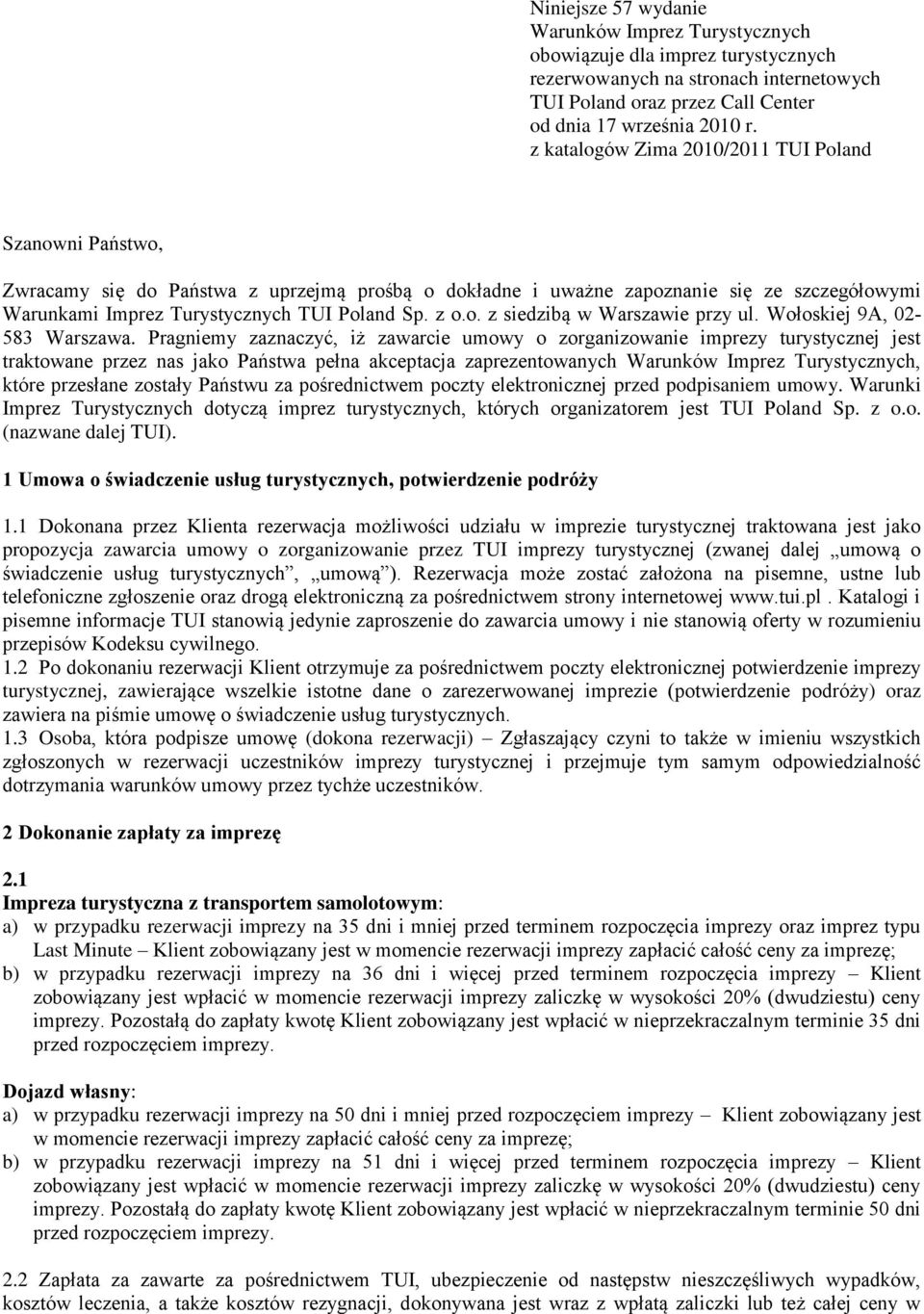 o. z siedzibą w Warszawie przy ul. Wołoskiej 9A, 02-583 Warszawa.