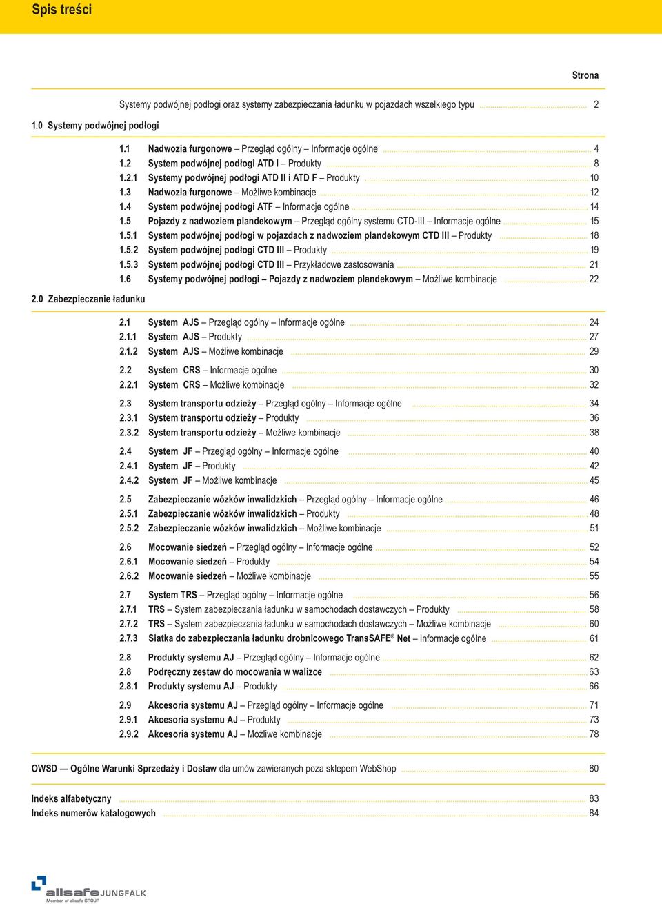 3 Nadwozia furgonowe Możliwe kombinacje... 12 1.4 System podwójnej podłogi ATF Informacje ogólne... 14 1.5 Pojazdy z nadwoziem plandekowym Przegląd ogólny systemu CTD-III Informacje ogólne... 15 1.5.1 System podwójnej podłogi w pojazdach z nadwoziem plandekowym CTD III Produkty.