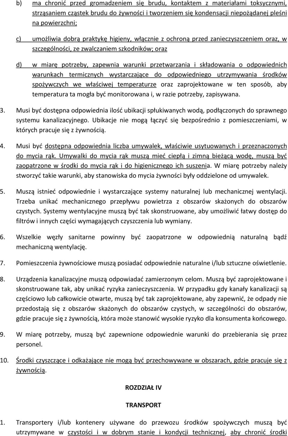 odpowiednich warunkach termicznych wystarczające do odpowiedniego utrzymywania środków spożywczych we właściwej temperaturze oraz zaprojektowane w ten sposób, aby temperatura ta mogła być