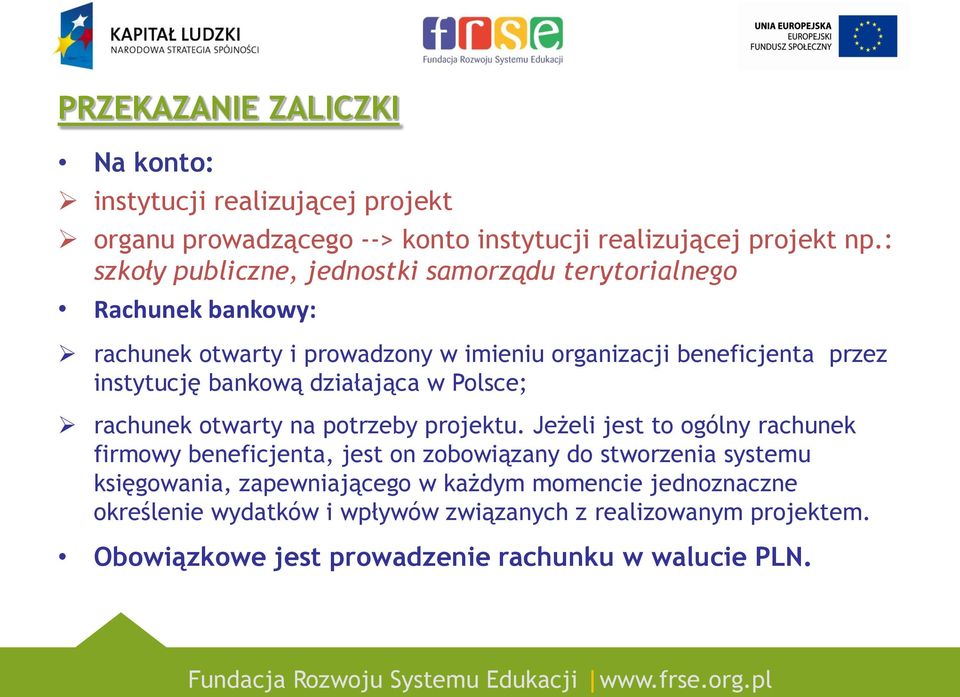 bankową działająca w Polsce; rachunek otwarty na potrzeby projektu.