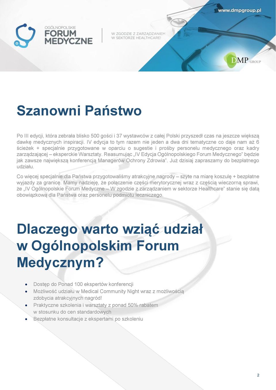 Warsztaty. Reasumując IV Edycja Ogólnopolskiego Forum Medycznego będzie jak zawsze największą konferencją Managerów Ochrony Zdrowia. Już dzisiaj zapraszamy do bezpłatnego udziału.