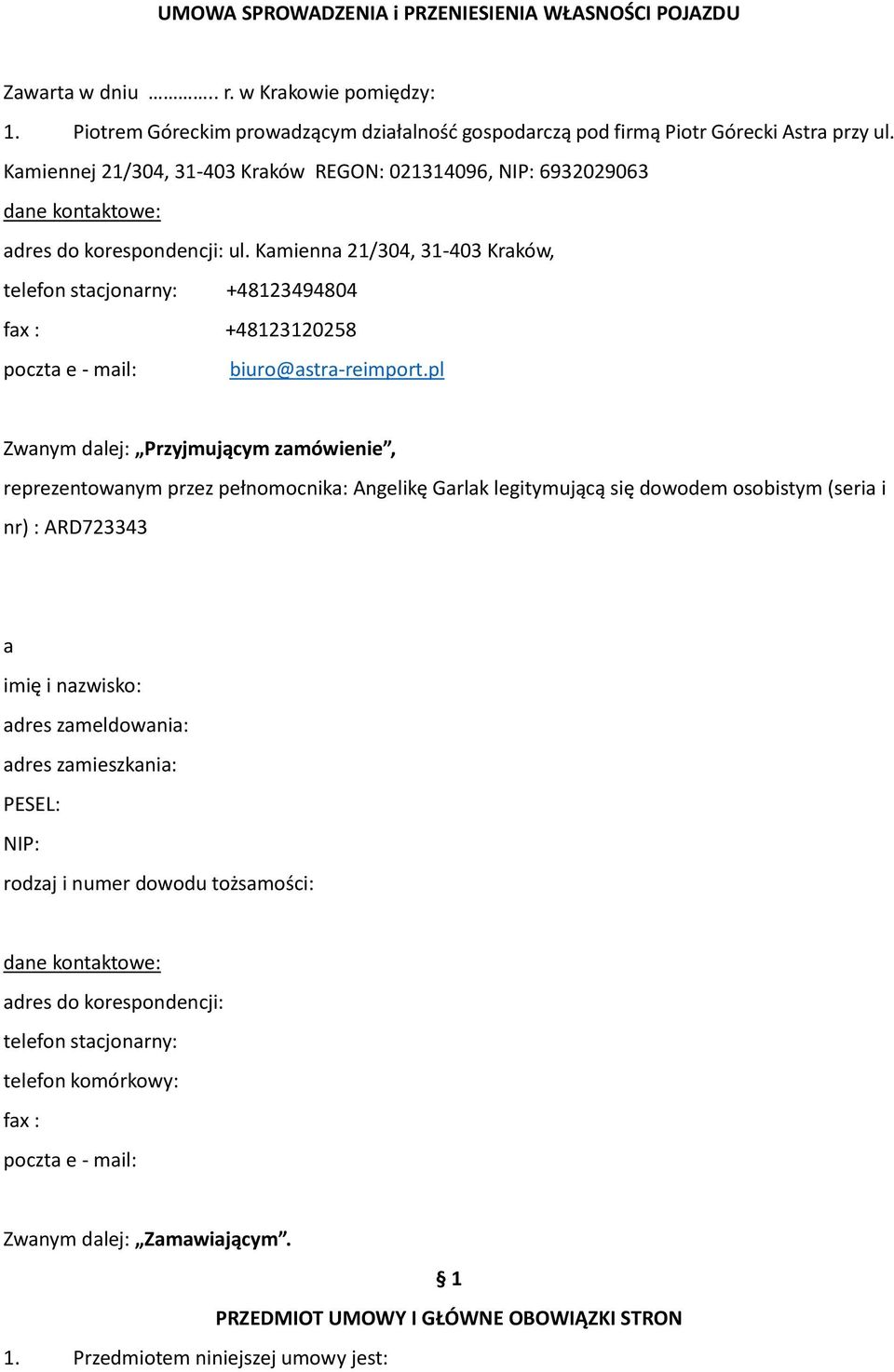 Kamienna 21/304, 31-403 Kraków, telefon stacjonarny: +48123494804 fax : +48123120258 poczta e - mail: biuro@astra-reimport.