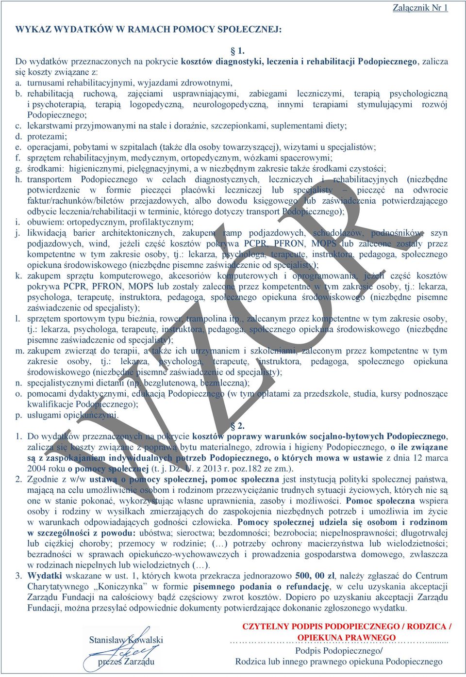 rehabilitacją ruchową, zajęciami usprawniającymi, zabiegami leczniczymi, terapią psychologiczną i psychoterapią, terapią logopedyczną, neurologopedyczną, innymi terapiami stymulującymi rozwój