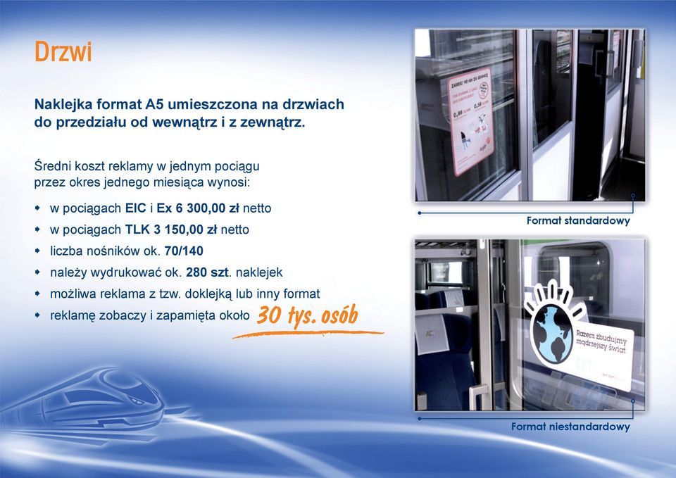 netto w pociągach TLK 3 150,00 zł netto liczba nośników ok. 70/140 należy wydrukować ok. 280 szt.