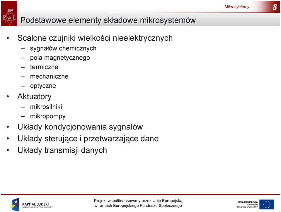 mechaniczne optyczne Aktuatory mikrosilniki mikropompy Układy