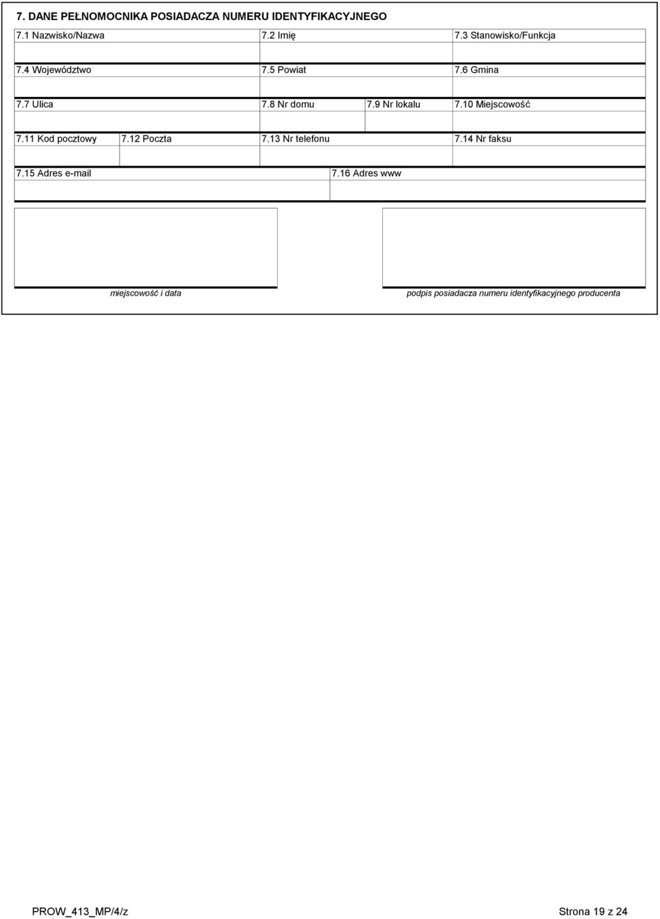 10 Miejscowość 7.11 Kod pocztowy 7.12 Poczta 7.13 Nr telefonu 7.14 Nr faksu 7.15 Adres e-mail 7.