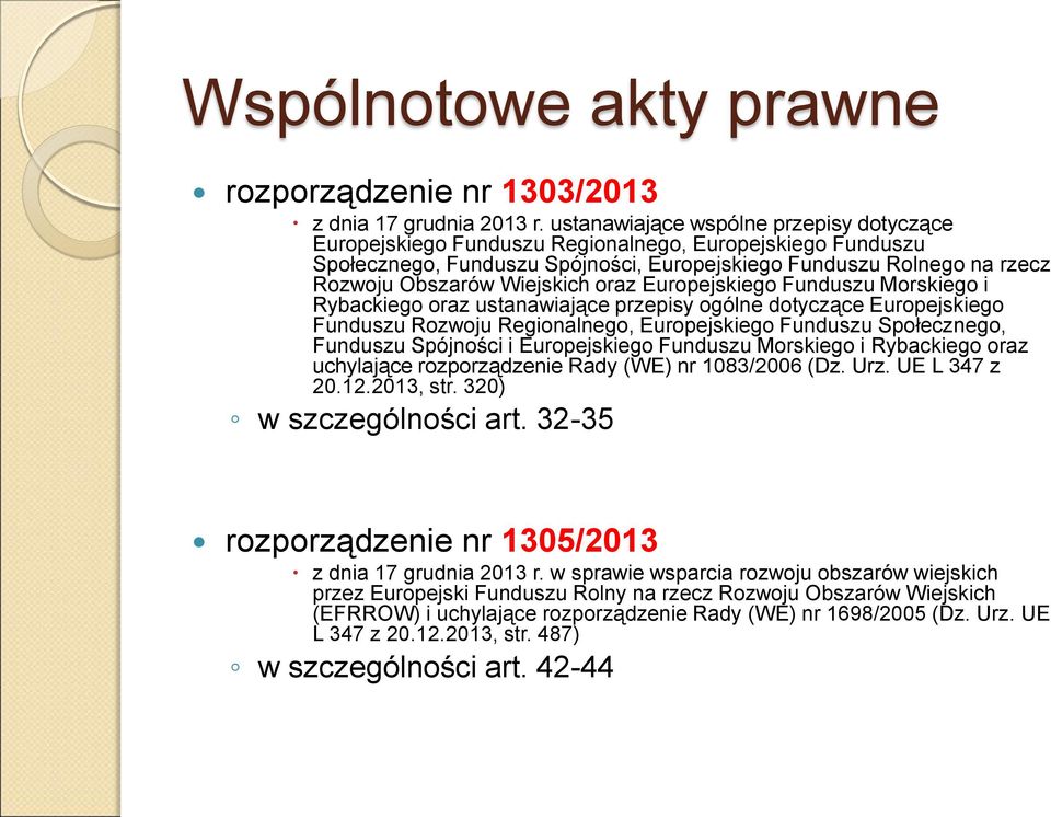 Wiejskich oraz Europejskiego Funduszu Morskiego i Rybackiego oraz ustanawiające przepisy ogólne dotyczące Europejskiego Funduszu Rozwoju Regionalnego, Europejskiego Funduszu Społecznego, Funduszu