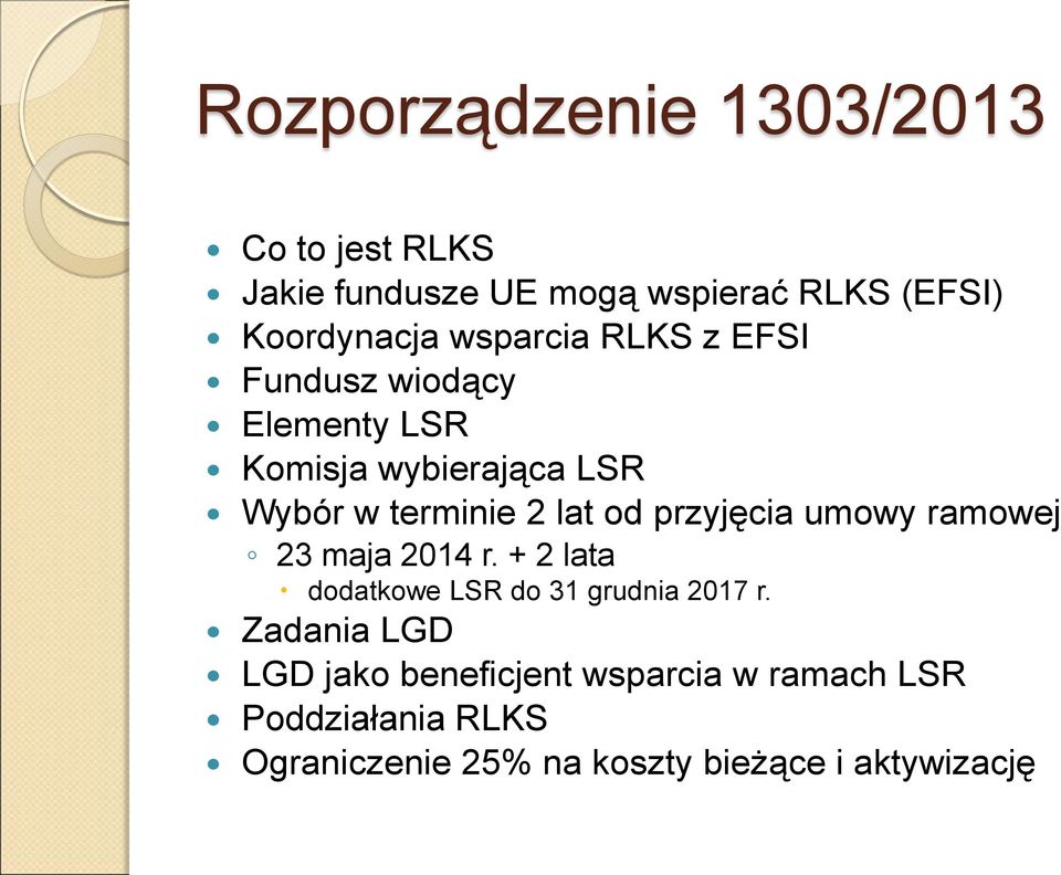 przyjęcia umowy ramowej 23 maja 2014 r. + 2 lata dodatkowe LSR do 31 grudnia 2017 r.