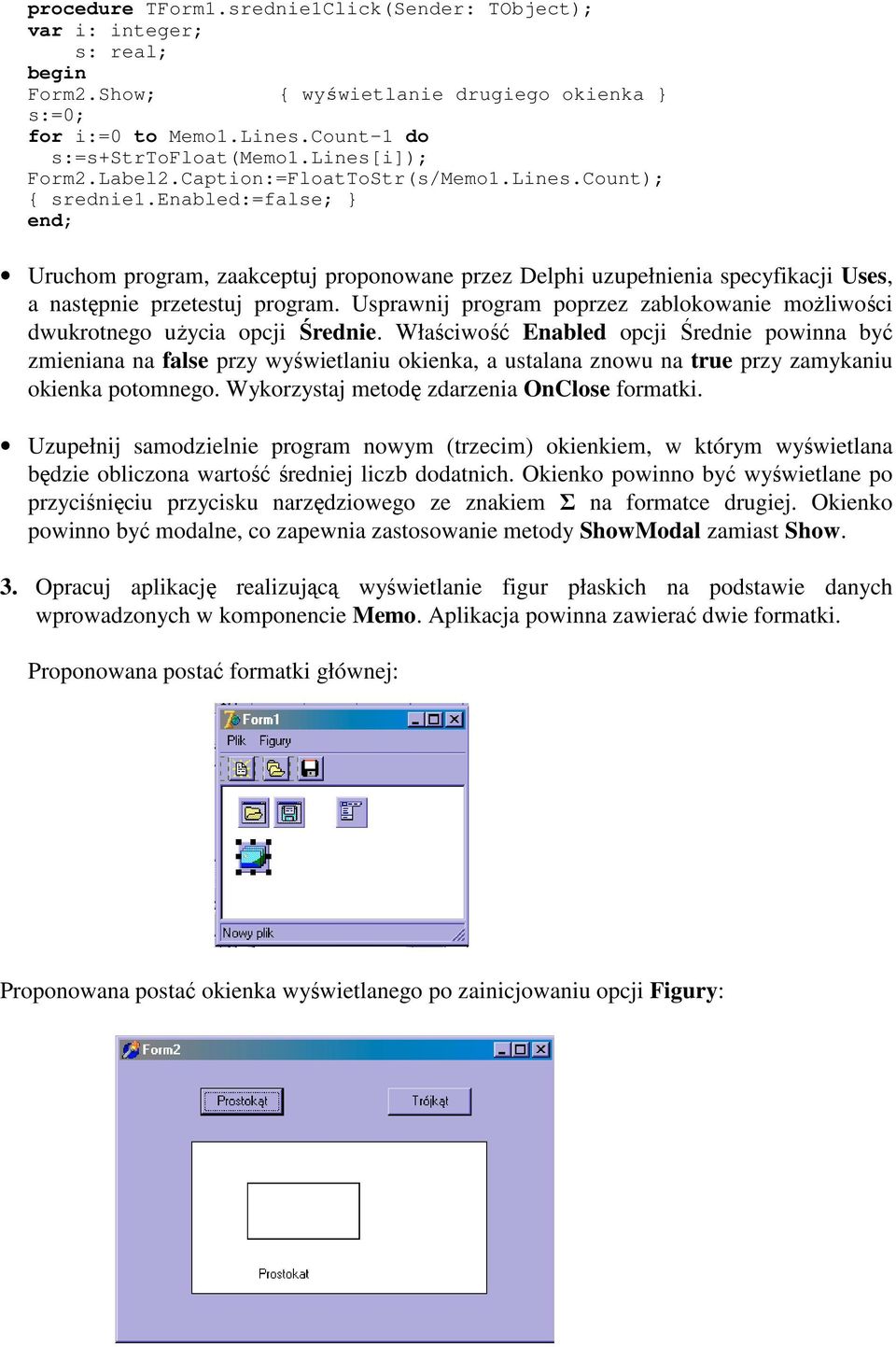Usprawnij program poprzez zablokowanie moŝliwości dwukrotnego uŝycia opcji Średnie.