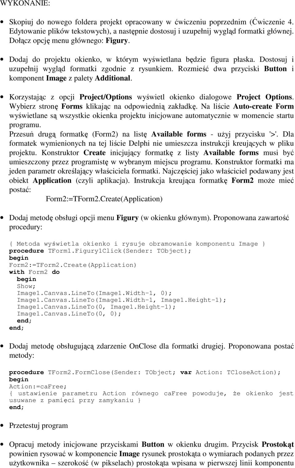 Rozmieść dwa przyciski Button i komponent Image z palety Additional. Korzystając z opcji Project/Options wyświetl okienko dialogowe Project Options.