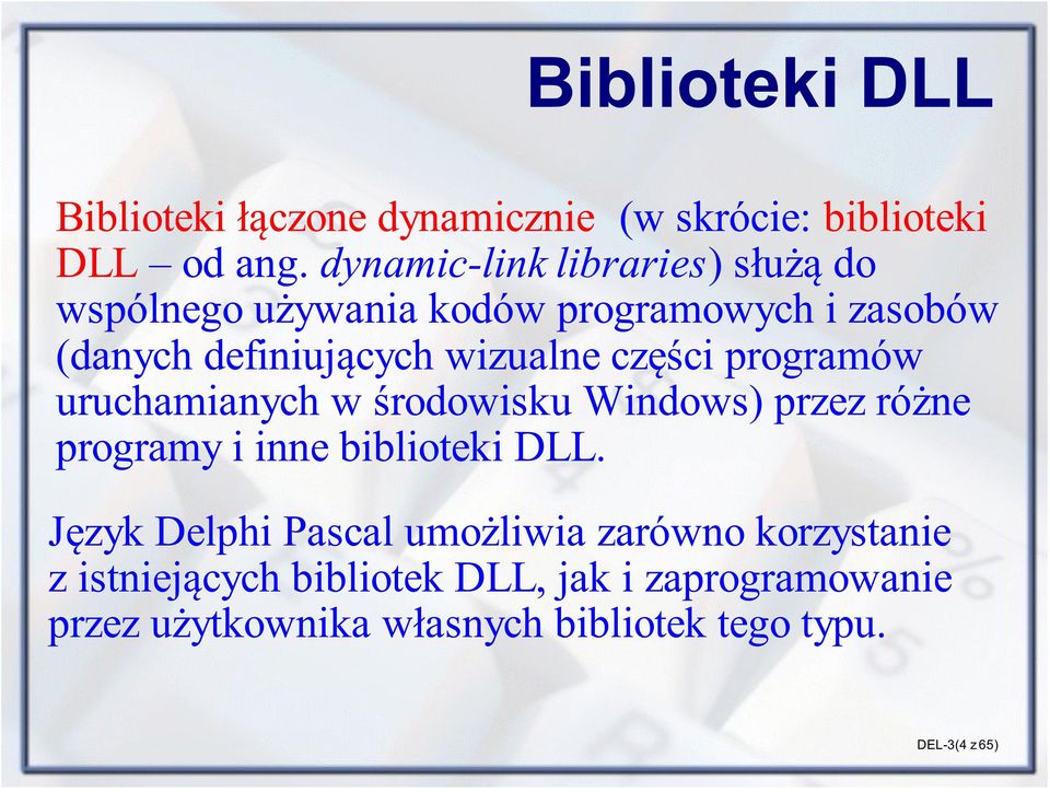 wizualne czêœci programów uruchamianych w œrodowisku Windows) przez ró ne programy i inne biblioteki DLL.