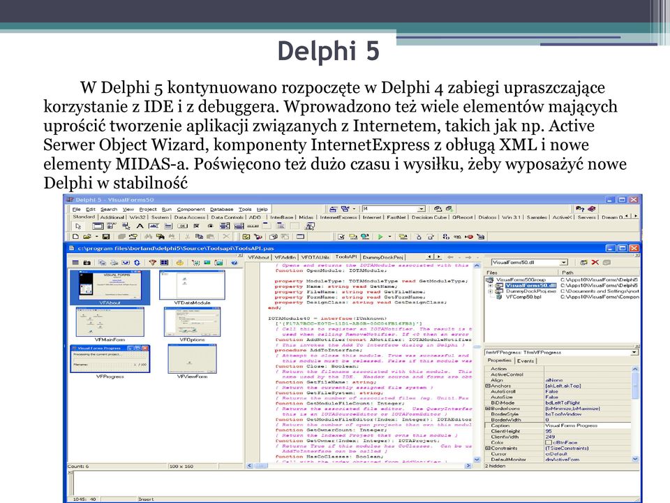 Wprowadzono też wiele elementów mających uprościć tworzenie aplikacji związanych z Internetem,