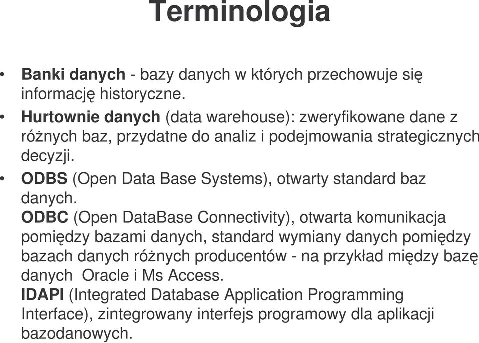 ODBS (Open Data Base Systems), otwarty standard baz danych.