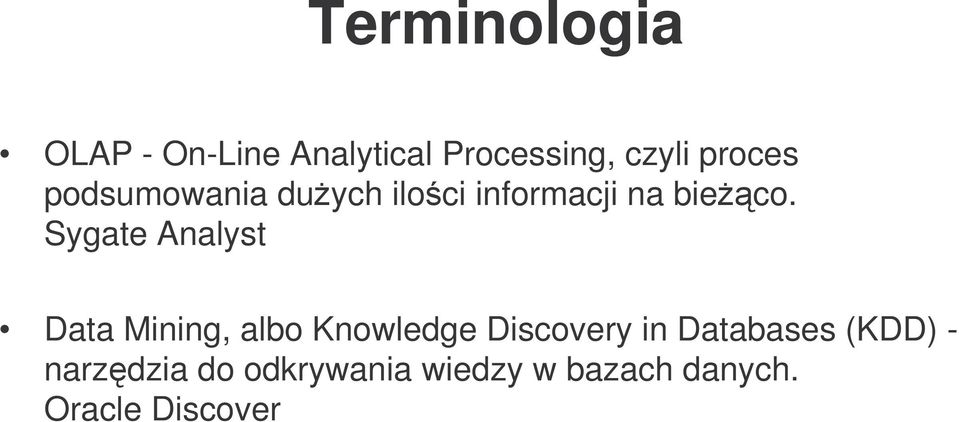 Sygate Analyst Data Mining, albo Knowledge Discovery in