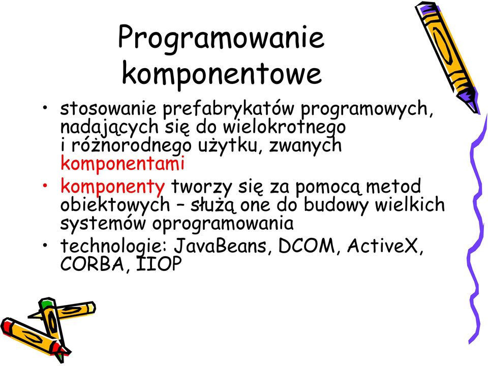 komponentami komponenty tworzy się za pomocą metod obiektowych służą one