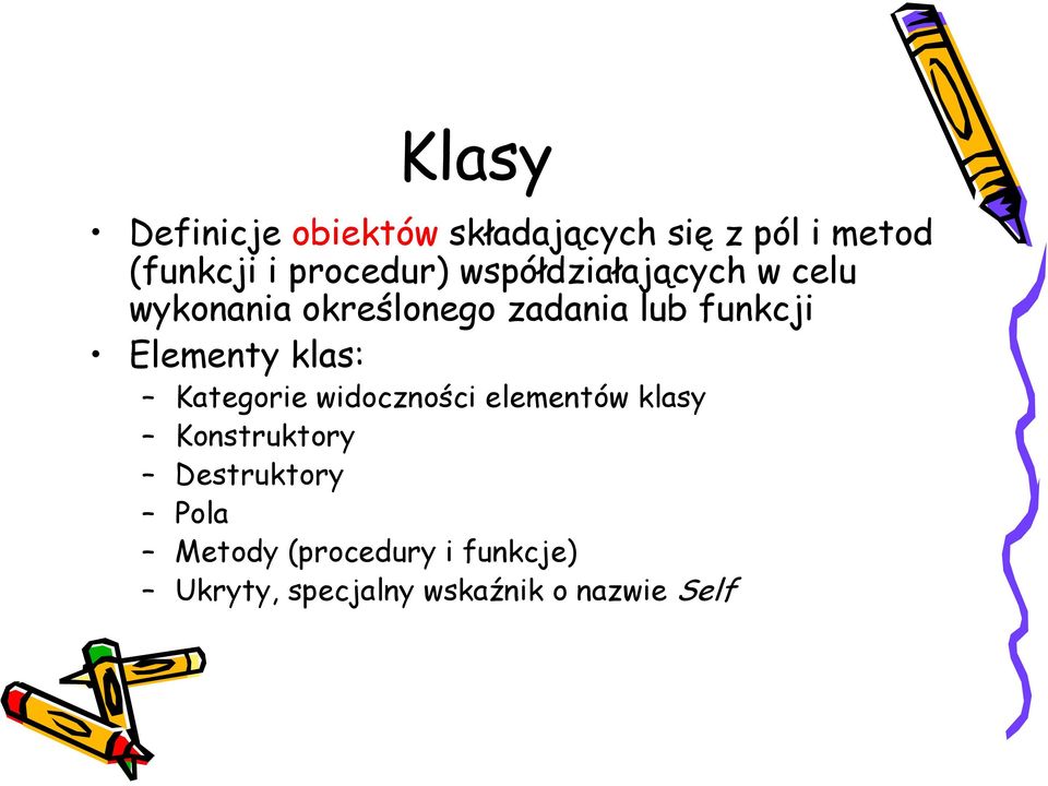 funkcji Elementy klas: Kategorie widoczności elementów klasy Konstruktory