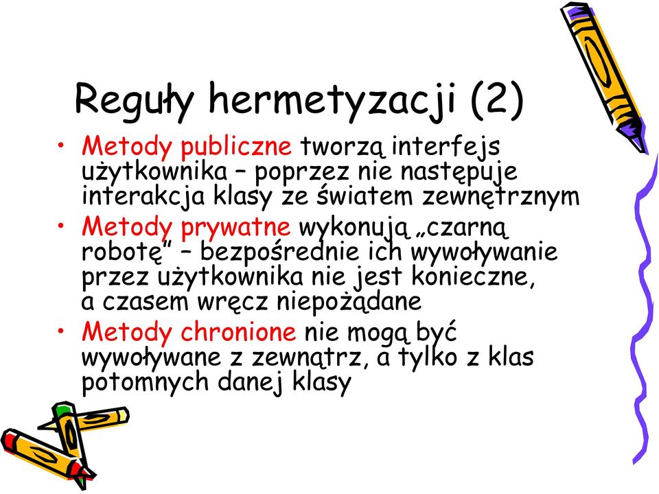 bezpośrednie ich wywoływanie przez użytkownika nie jest konieczne, a czasem wręcz