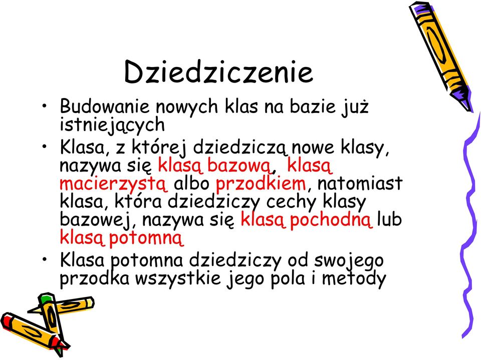 natomiast klasa, która dziedziczy cechy klasy bazowej, nazywa się klasą pochodną