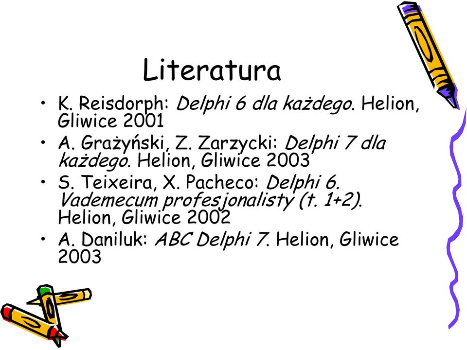 Helion, Gliwice 2003 S. Teixeira, X. Pacheco: Delphi 6.