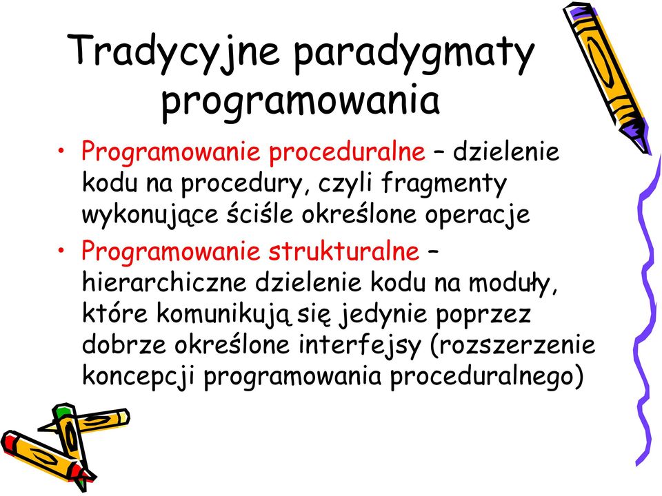 strukturalne hierarchiczne dzielenie kodu na moduły, które komunikują się jedynie