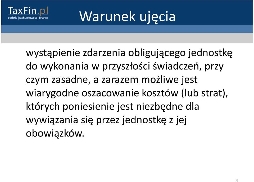 możliwe jest wiarygodne oszacowanie kosztów (lub strat), których