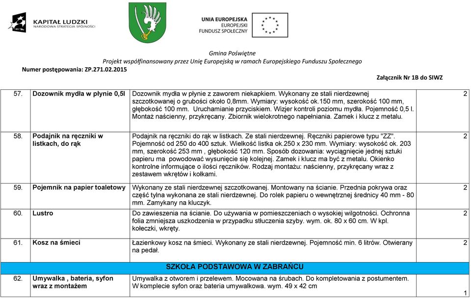 Zbiornik wielokrotnego napełniania. Zamek i klucz z metalu. 58. Podajnik na ręczniki w Pojemność od 50 do 400 sztuk. Wielkość listka ok.50 x 30 mm. Wymiary: wysokość ok.