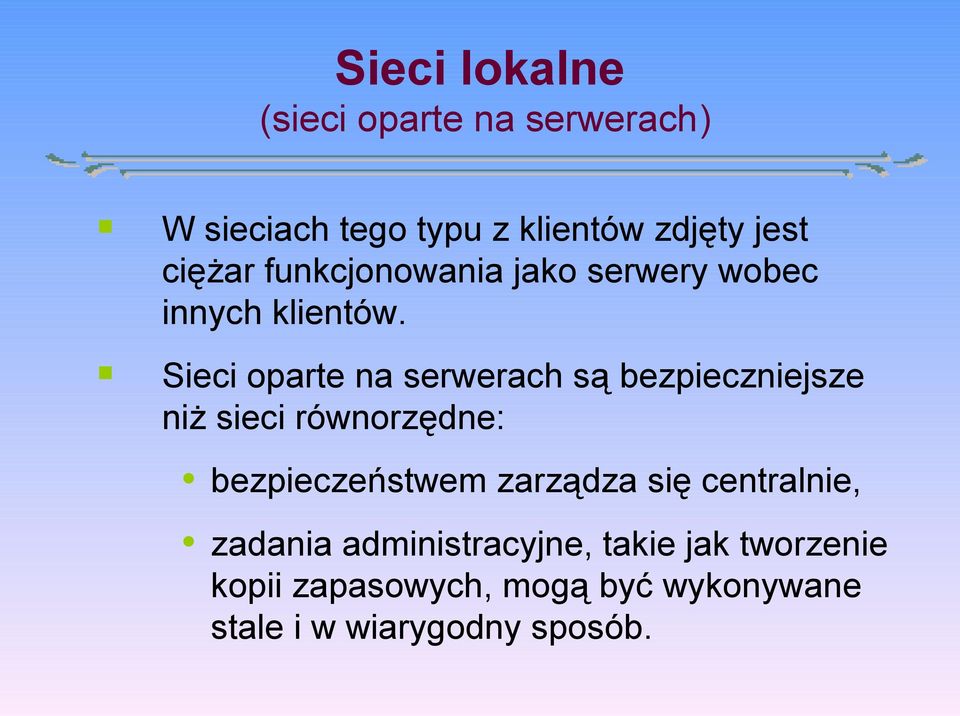 Sieci oparte na serwerach są bezpieczniejsze niż sieci równorzędne: bezpieczeństwem