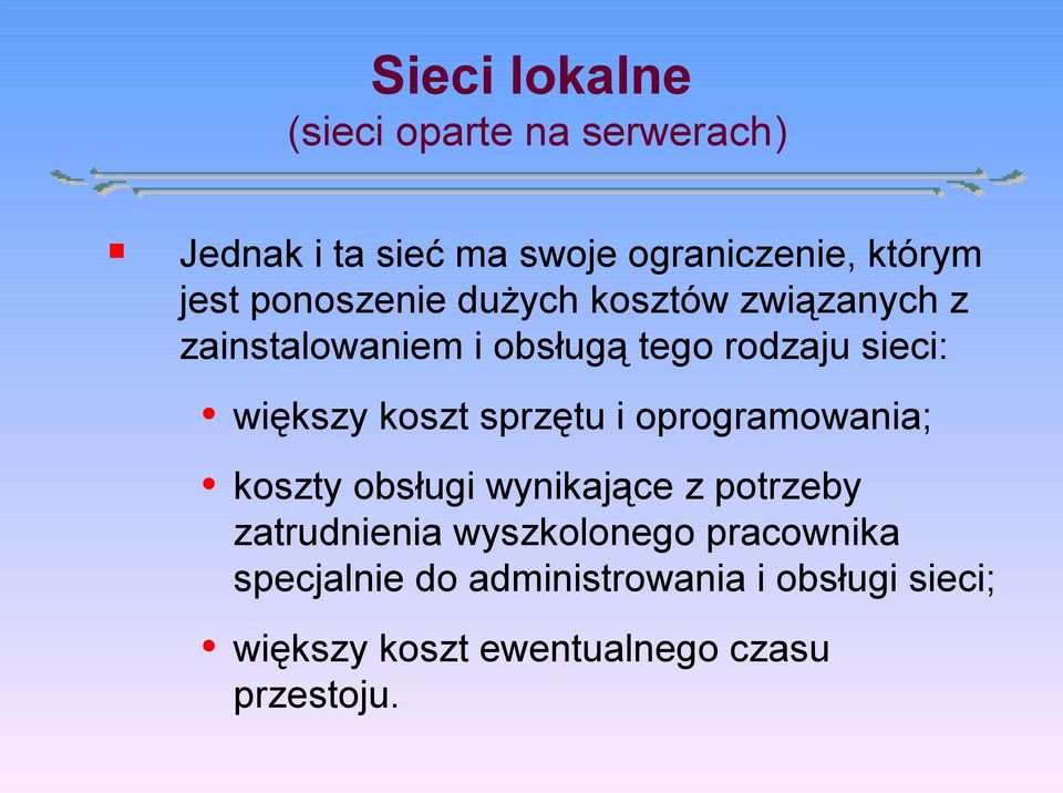 koszt sprzętu i oprogramowania; koszty obsługi wynikające z potrzeby zatrudnienia wyszkolonego