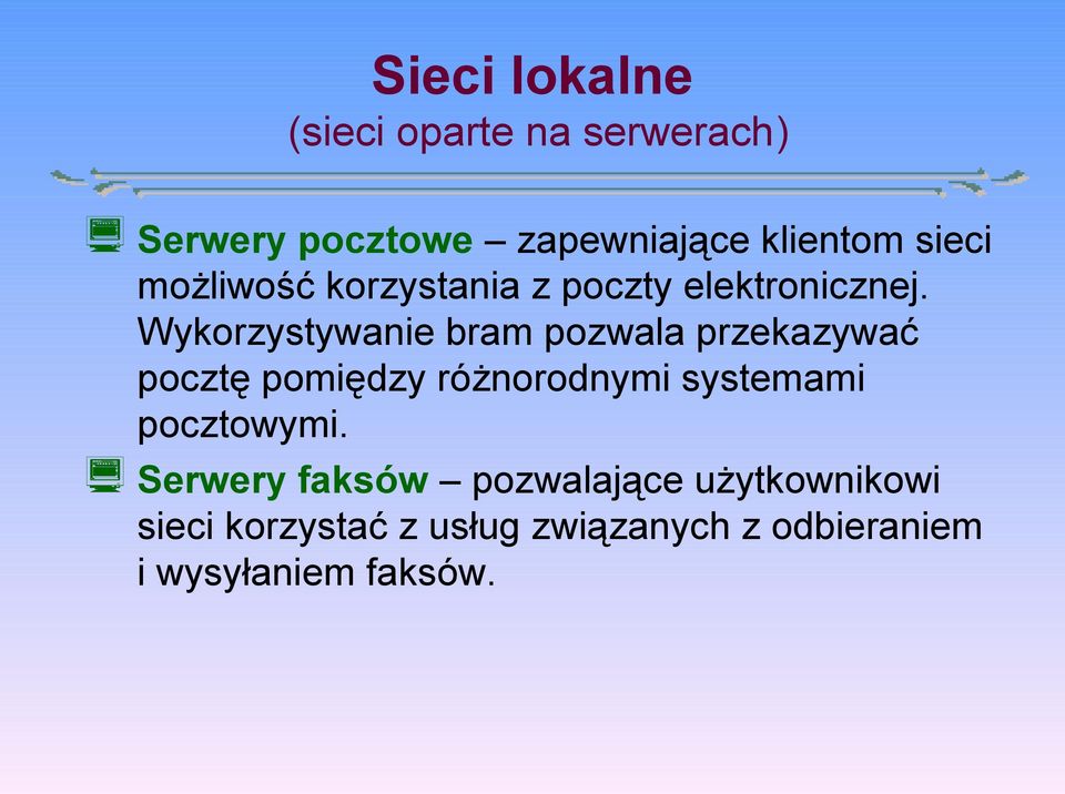 Wykorzystywanie bram pozwala przekazywać pocztę pomiędzy różnorodnymi systemami