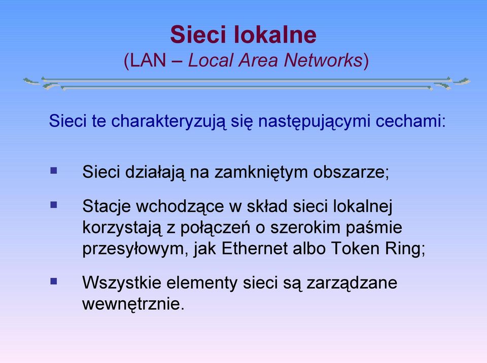 wchodzące w skład sieci lokalnej korzystają z połączeń o szerokim paśmie