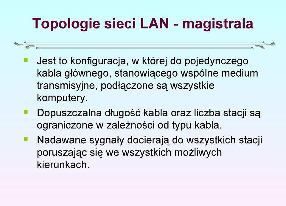Dopuszczalna długość kabla oraz liczba stacji są ograniczone w zależności od typu kabla.