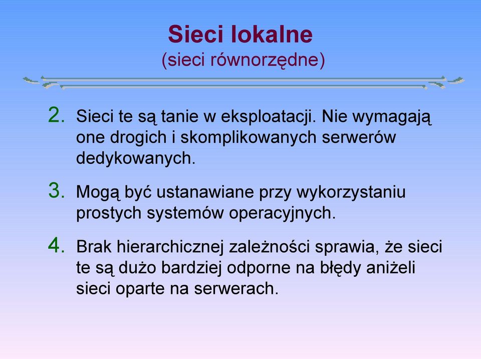 Mogą być ustanawiane przy wykorzystaniu prostych systemów operacyjnych. 4.