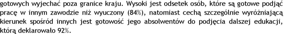 zawodzie niż wyuczony (84%), natomiast cechą szczególnie wyróżniającą