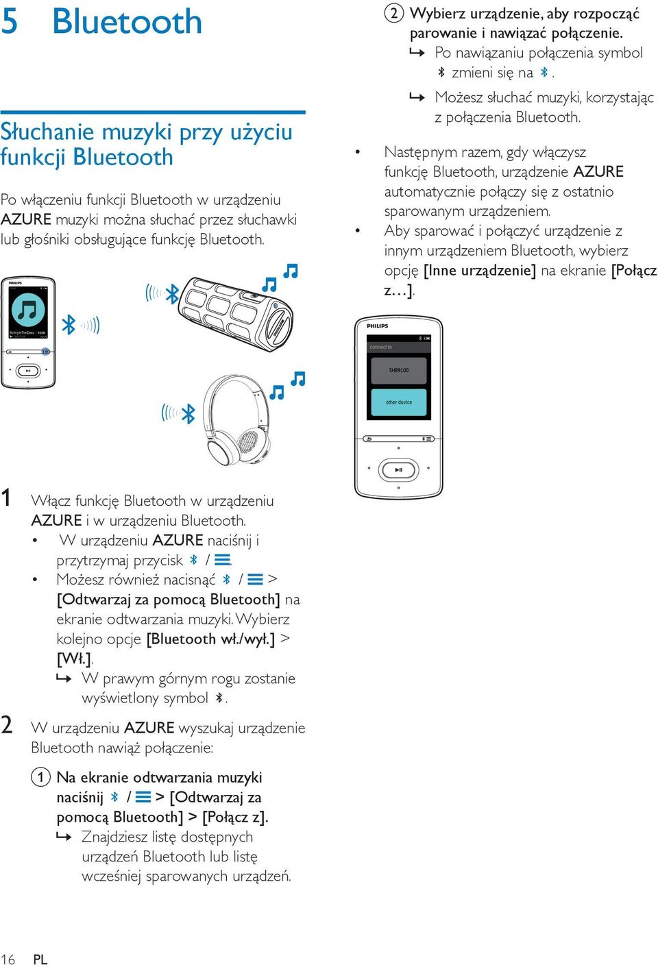 Następnym razem, gdy włączysz funkcję Bluetooth, urządzenie AZURE automatycznie połączy się z ostatnio sparowanym urządzeniem.