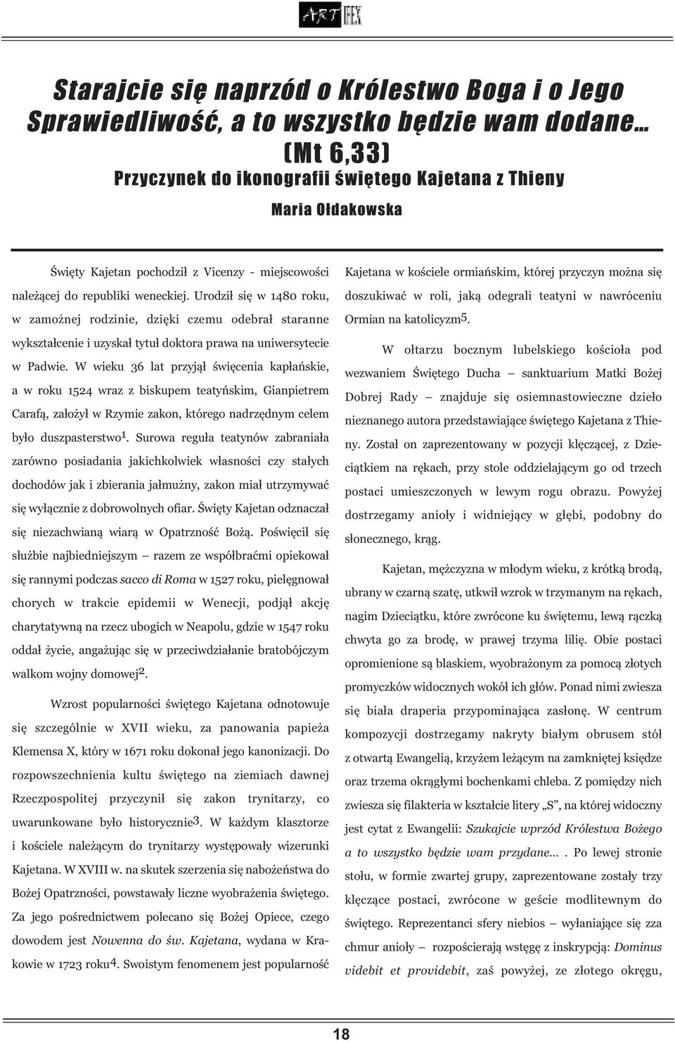 Urodził się w 1480 roku, w zamożnej rodzinie, dzięki czemu odebrał staranne wykształcenie i uzyskał tytuł doktora prawa na uniwersytecie w Padwie.