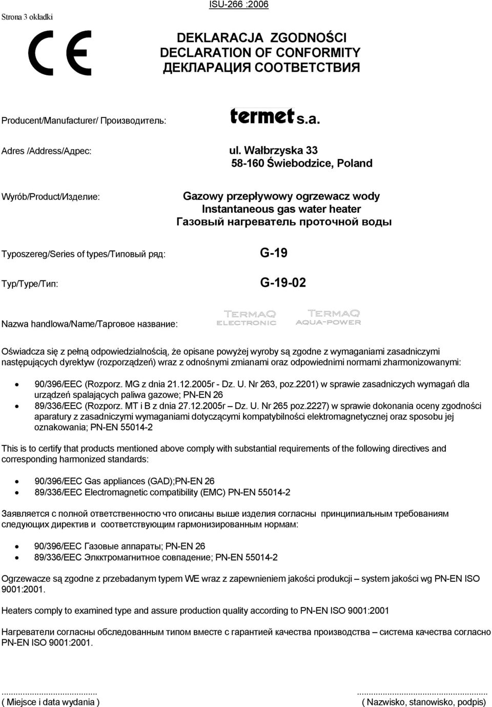 ряд: G-19 Typ/Type/Тип: G-19-02 Nazwa handlowa/name/тарговое название: Oświadcza się z pełną odpowiedzialnością, że opisane powyżej wyroby są zgodne z wymaganiami zasadniczymi następujących dyrektyw