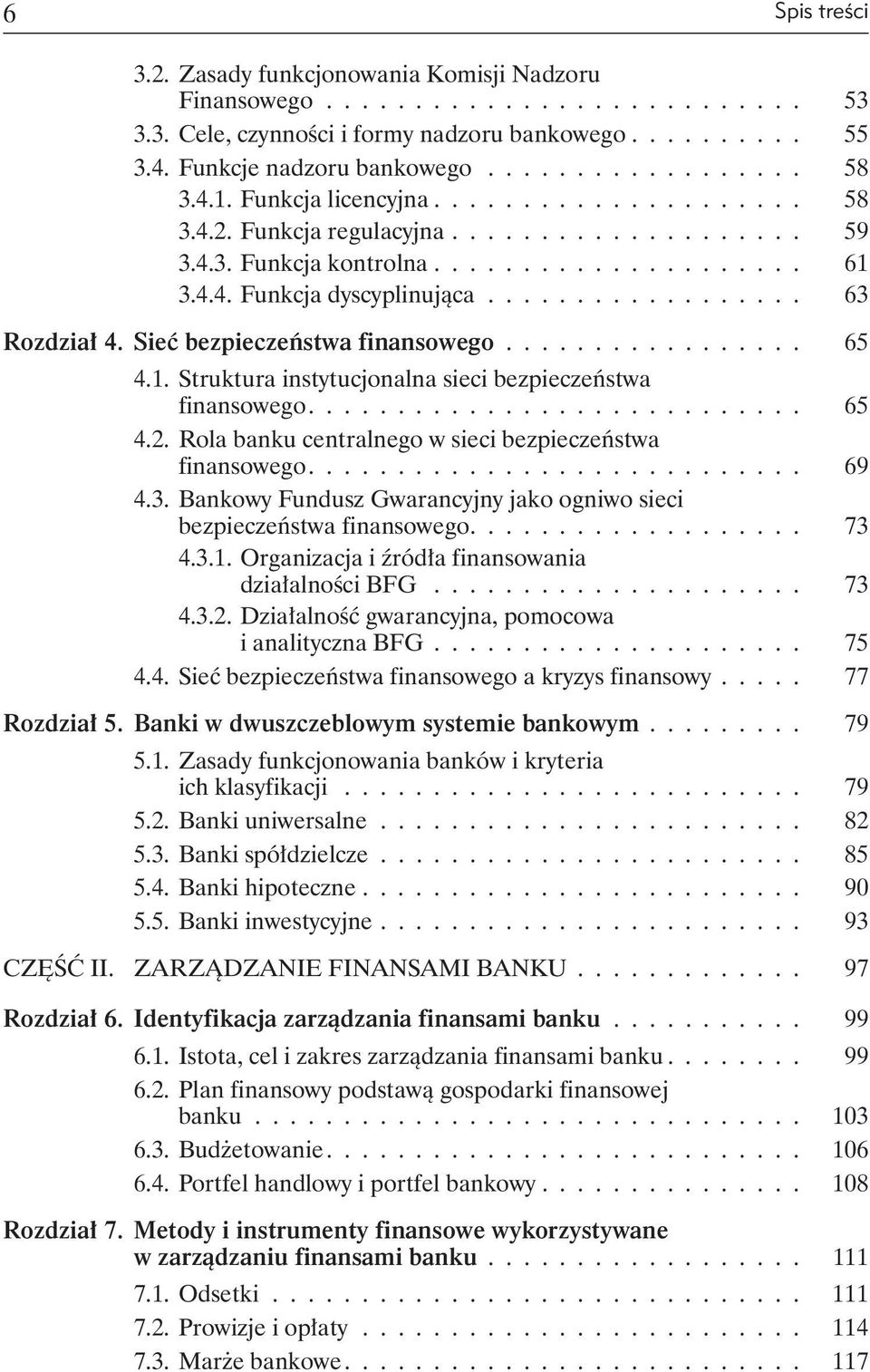 Sieć bezpieczeństwa finansowego................. 65 4.1. Struktura instytucjonalna sieci bezpieczeństwa finansowego............................ 65 4.2.