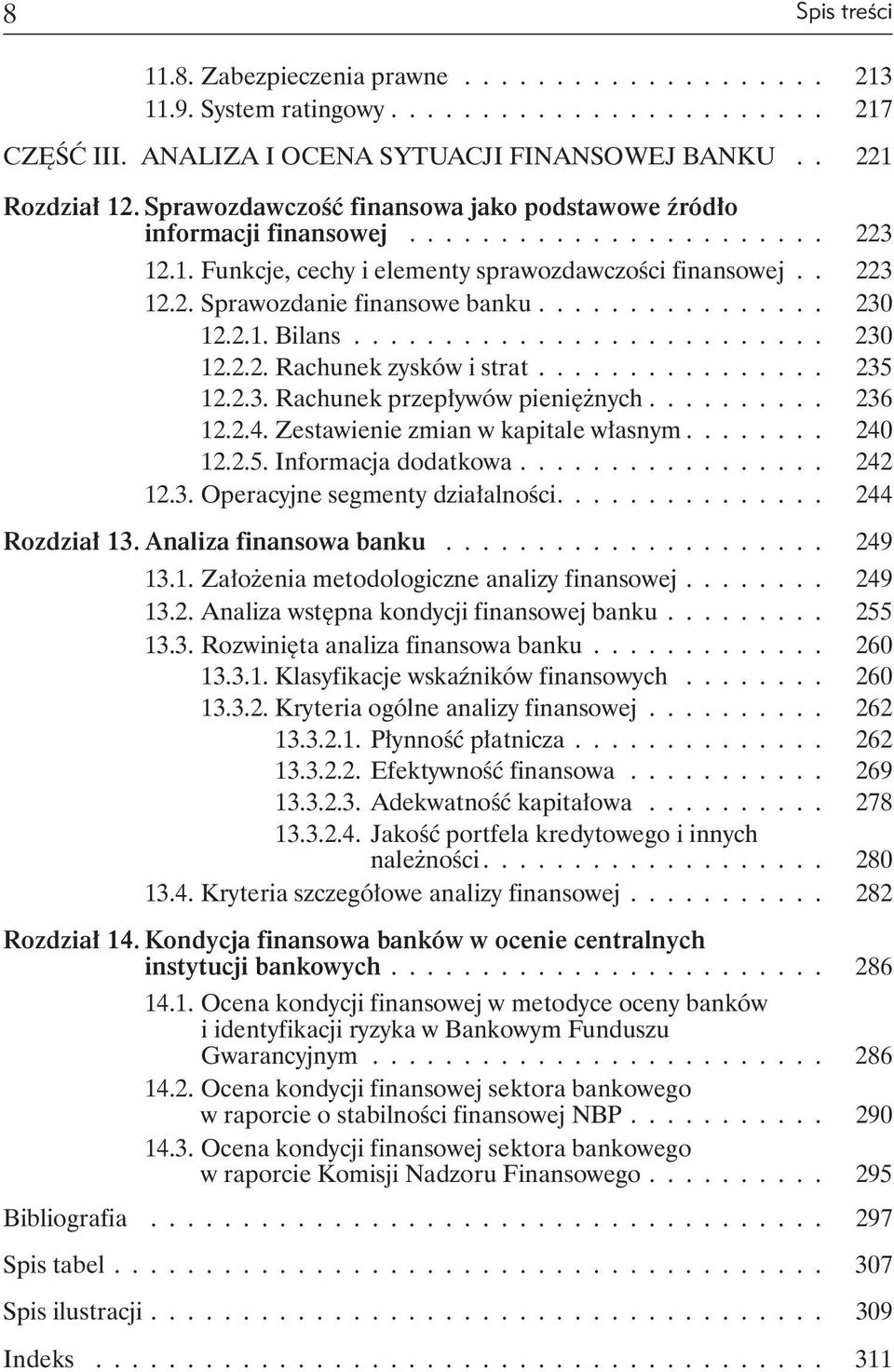 ............... 230 12.2.1. Bilans.......................... 230 12.2.2. Rachunek zysków i strat................ 235 12.2.3. Rachunek przepływów pieniężnych.......... 236 12.2.4.