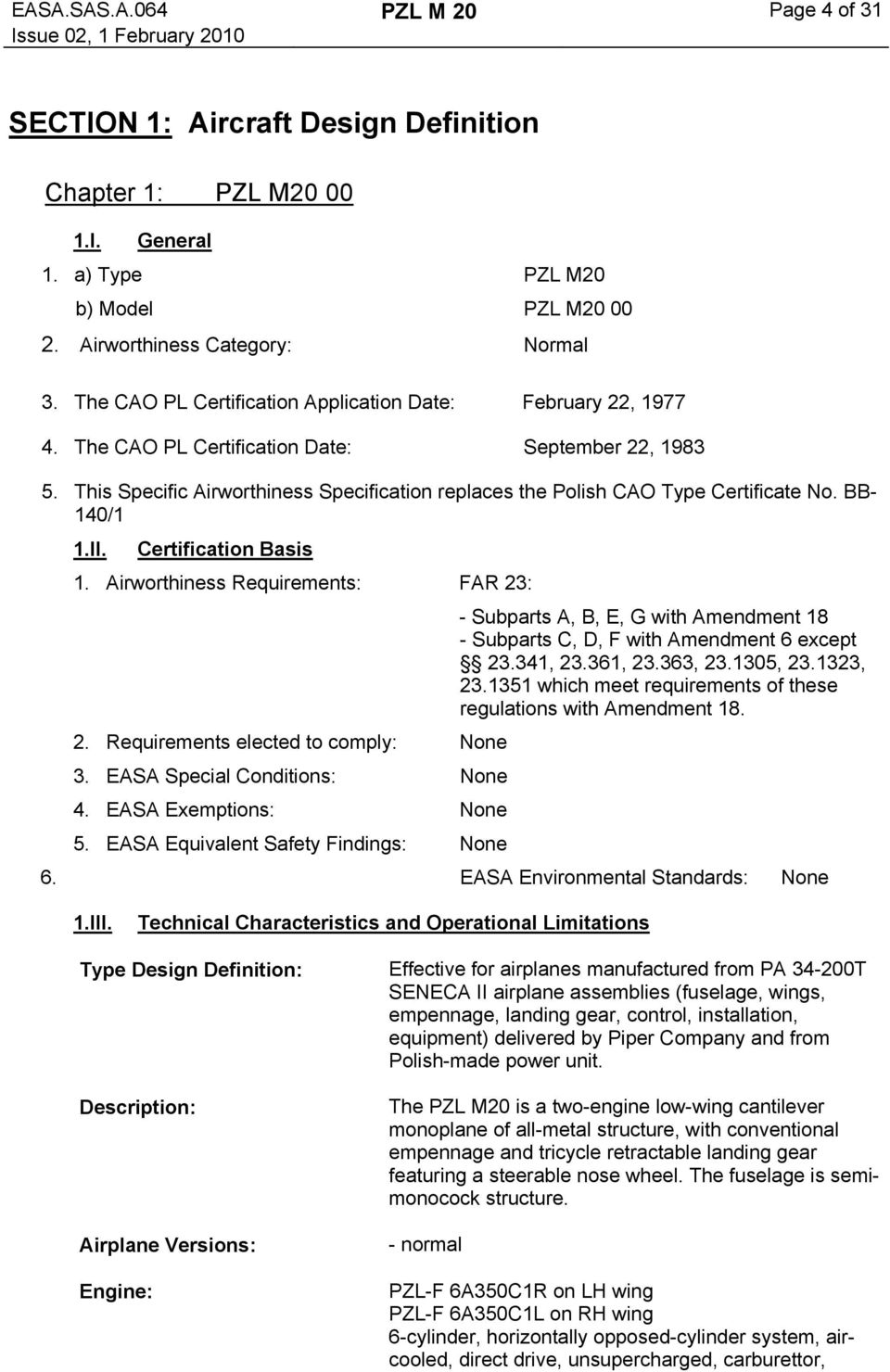 This Specific Airworthiness Specification replaces the Polish CAO Type Certificate No. BB- 140/1 1.II. Certification Basis 1.