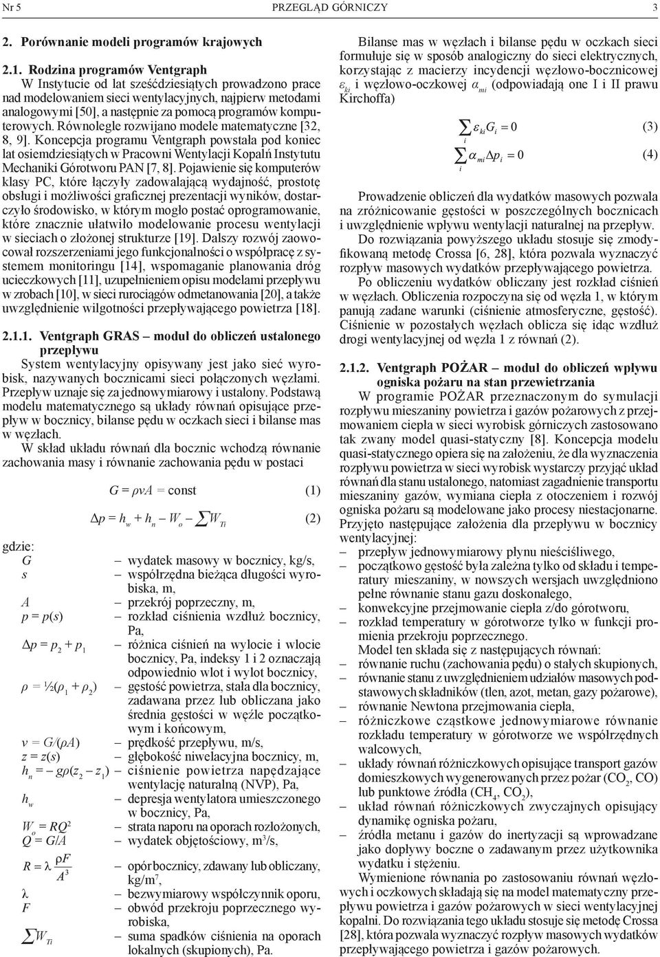 komputerowych. Równolegle rozwijano modele matematyczne [32, 8, 9].