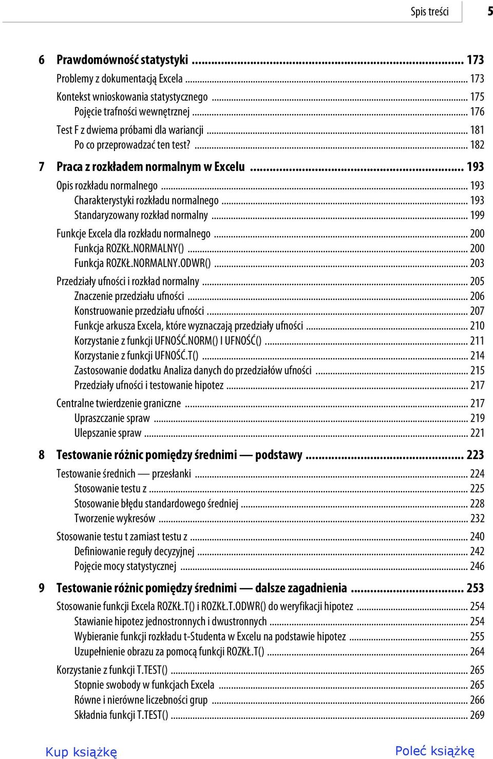 .. 193 Charakterystyki rozkładu normalnego... 193 Standaryzowany rozkład normalny... 199 Funkcje Excela dla rozkładu normalnego... 200 Funkcja ROZKŁ.NORMALNY()... 200 Funkcja ROZKŁ.NORMALNY.ODWR().