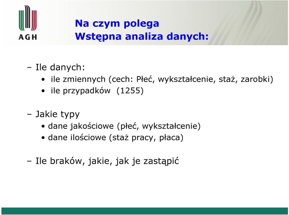 przypadków (1255) Jakie typy dane jakościowe (płeć,