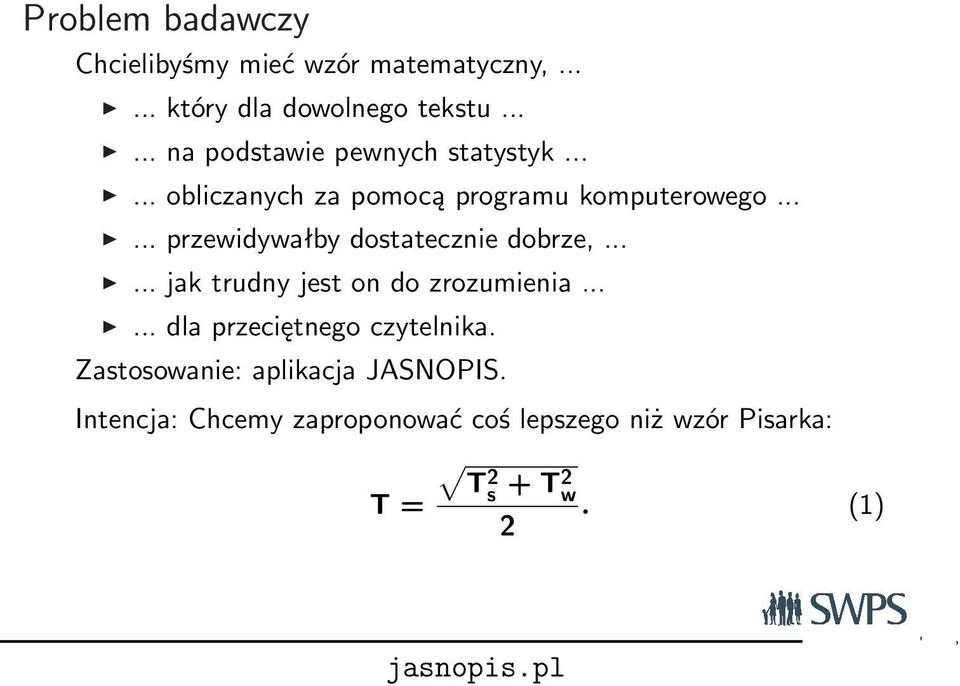 ..... przewidywałby dostatecznie dobrze,...... jak trudny jest on do zrozumienia.