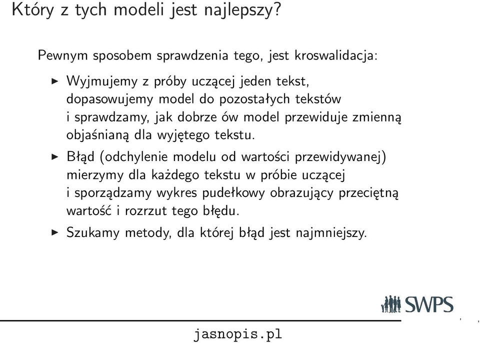 pozostałych tekstów i sprawdzamy, jak dobrze ów model przewiduje zmienną objaśnianą dla wyjętego tekstu.