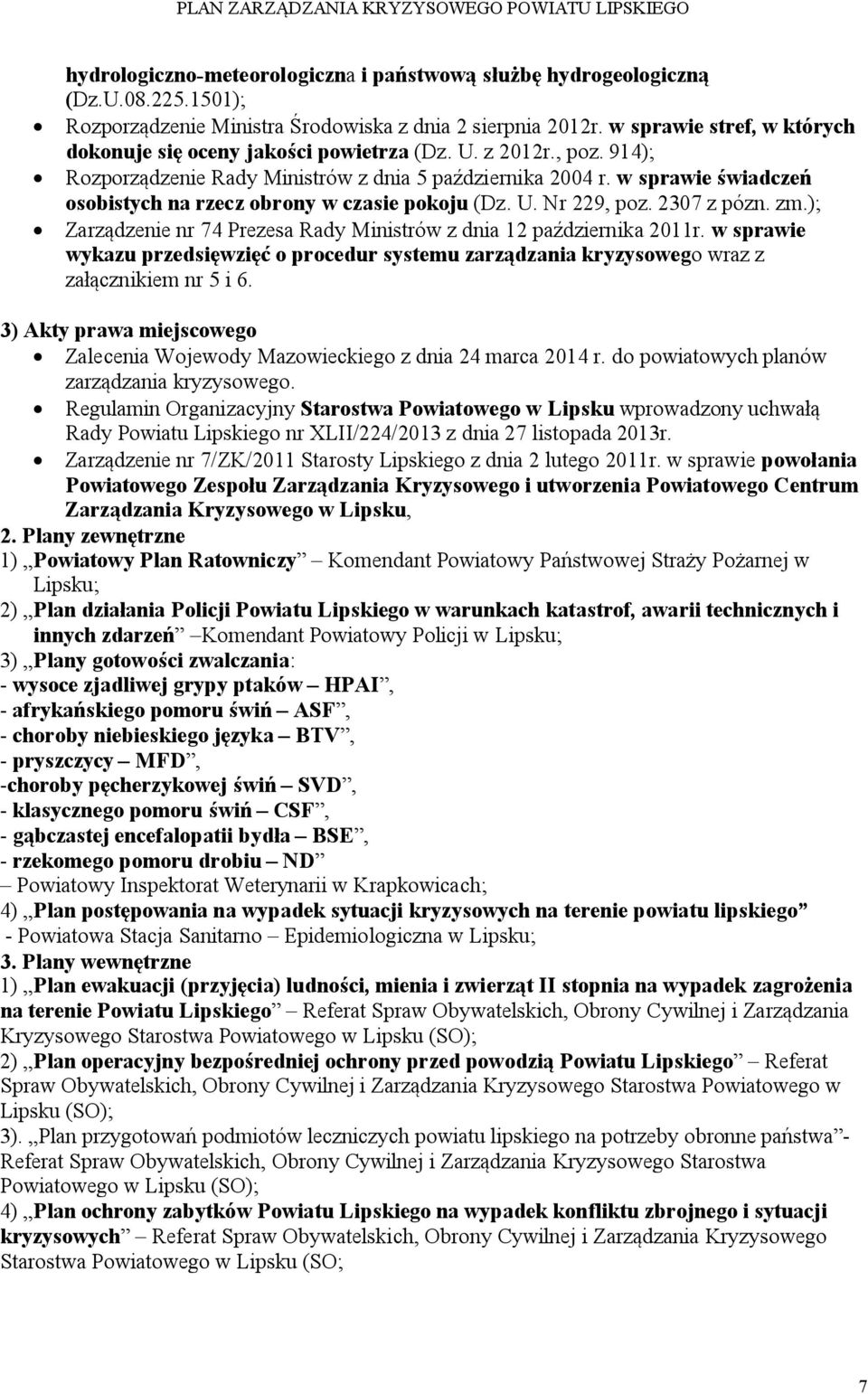 w sprawie świadczeń osobistych na rzecz obrony w czasie pokoju (Dz. U. Nr 229, poz. 2307 z pózn. zm.); Zarządzenie nr 74 Prezesa Rady Ministrów z dnia 12 października 2011r.