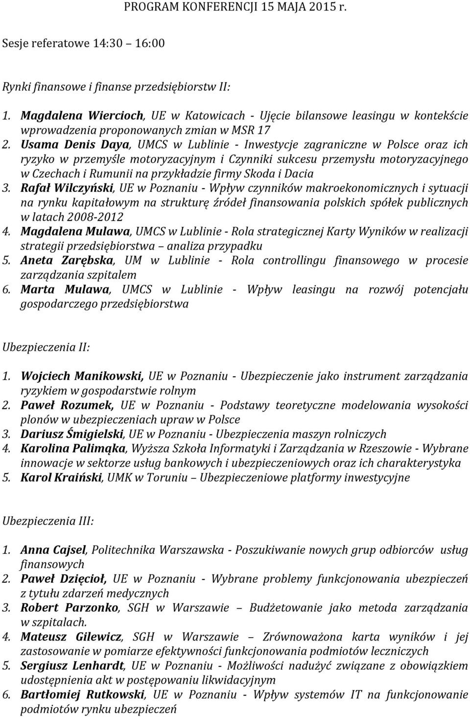 Usama Denis Daya, UMCS w Lublinie - Inwestycje zagraniczne w Polsce oraz ich ryzyko w przemyśle motoryzacyjnym i Czynniki sukcesu przemysłu motoryzacyjnego w Czechach i Rumunii na przykładzie firmy