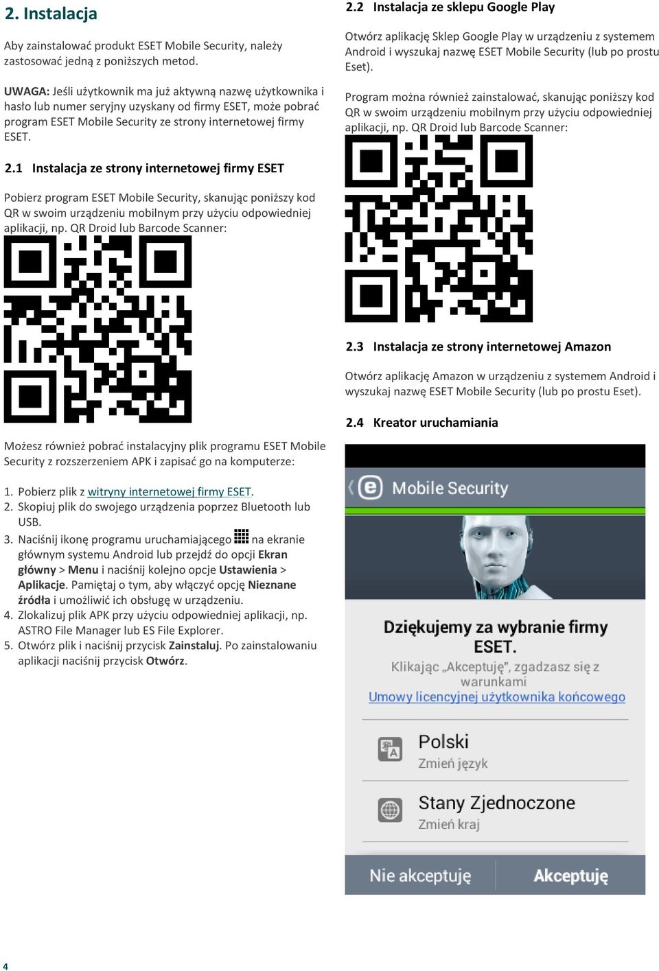 Mobile Security ze strony internetowej firmy ESET Program można również zainstalować, skanując poniższy kod QR w swoim urządzeniu mobilnym przy użyciu odpowiedniej aplikacji, np QR Droid lub Barcode