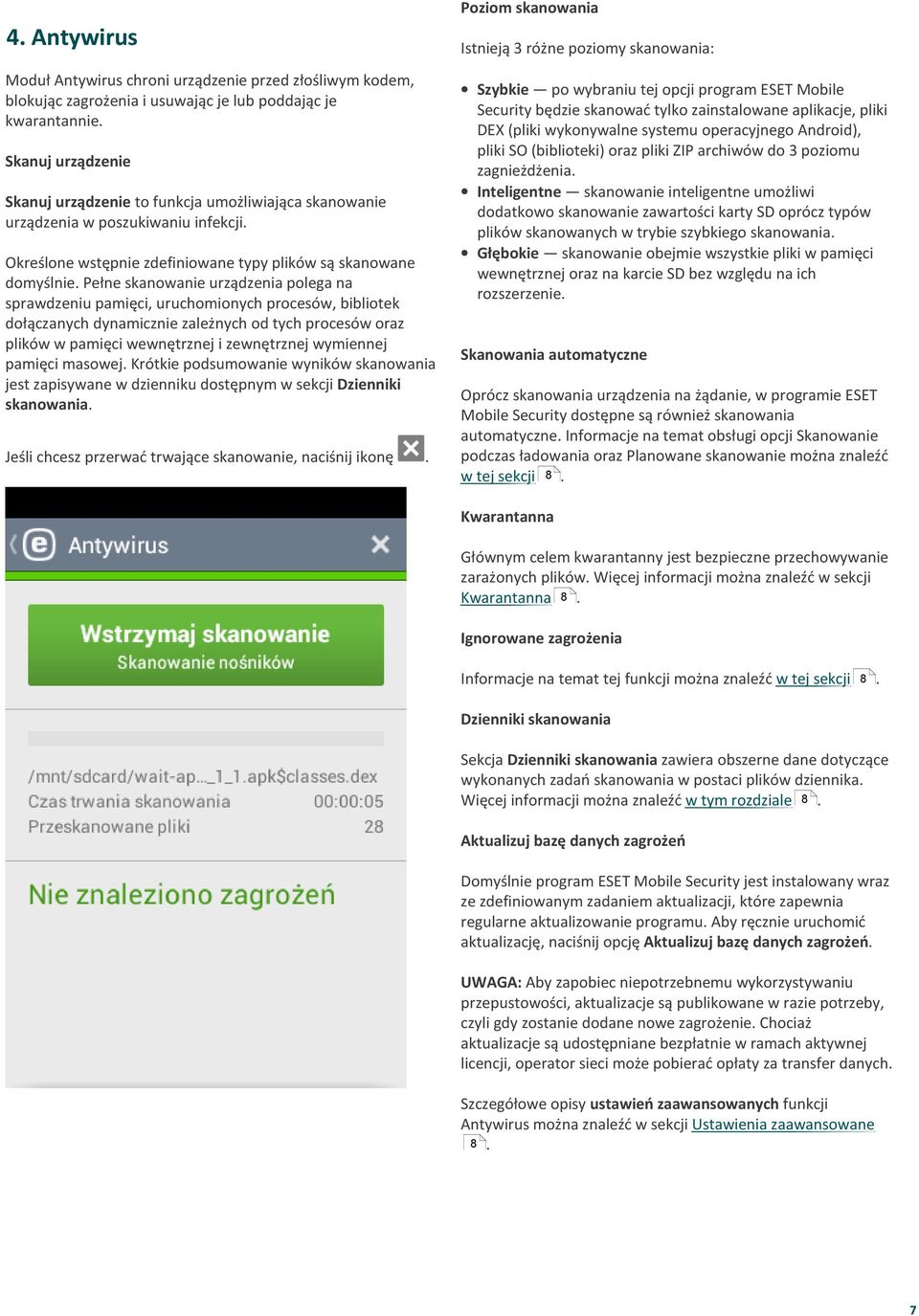 polega na sprawdzeniu pamięci, uruchomionych procesów, bibliotek dołączanych dynamicznie zależnych od tych procesów oraz plików w pamięci wewnętrznej i zewnętrznej wymiennej pamięci masowej Krótkie