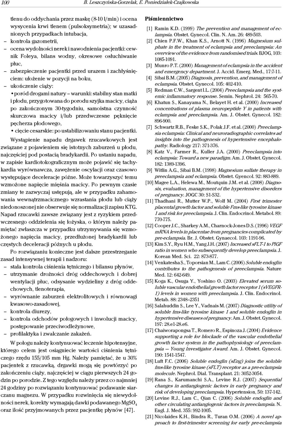 i nawodnienia pacjentki: cewnik Foleya, bilans wodny, okresowe osłuchiwanie płuc, zabezpieczenie pacjentki przed urazem i zachłyśnięciem: ułożenie w pozycji na boku, ukończenie ciąży: poród drogami